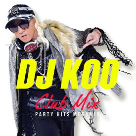 DJ KOO CLUB MIX -PARTY HITS MEGAMIX- [ (V.A.) ]