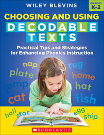 Choosing and Using Decodable Texts: Practical Tips and Strategies for Enhancing Phonics Instruction CHOOSING & USING DECODABLE TEX [ Wiley Blevins ]
