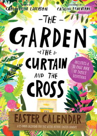 The Garden, the Curtain and the Cross Easter Calendar: Easter Family Devotional with 15-Door Calenda CAL 2020-GARDEN THE CURTAIN & （Tales That Tell the Truth） [ Carl Laferton ]