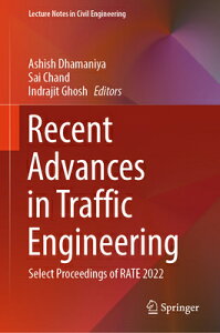 Recent Advances in Traffic Engineering: Select Proceedings of Rate 2022 RECENT ADVANCES IN TRAFFIC ENG iLecture Notes in Civil Engineeringj [ Ashish Dhamaniya ]