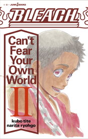 BLEACH Can't Fear Your Own World 2 （JUMP jBOOKS） [ 久保 帯人 ]