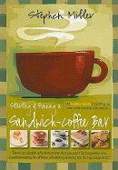 Starting & Running a Sandwich-Coffee Bar: An Insider Guide to Setting Up Your Own Successful Busines