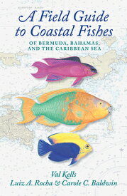 A Field Guide to Coastal Fishes of Bermuda, Bahamas, and the Caribbean Sea FGT COASTAL FISHES OF BERMUDA [ Valerie A. Kells ]