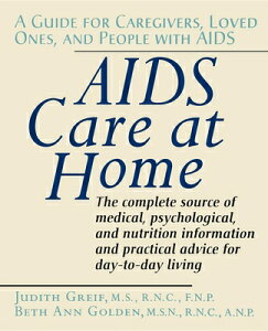 AIDS Care at Home: A Guide for Caregivers, Loved Ones, and People with AIDS AIDS CARE AT HOME [ Judith Greif ]