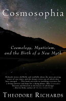 Cosmosophia: Cosmology, Mysticism, and the Birth of a New Myth