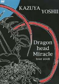 Dragon head Miracle tour 2008 [ 吉井和哉 ]