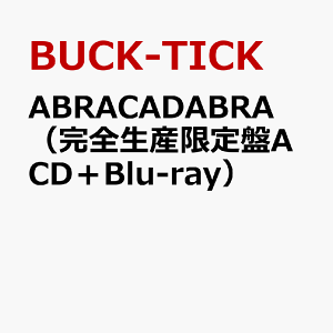 ABRACADABRA(完全生産限定盤A CD+Blu-ray) [ BUCK-TICK ]