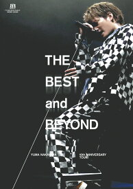 YUMA NAKAYAMA 10th ANNIVERSARY TOUR ～THE BEST and BEYOND～(DVD通常盤) [ 中山優馬 ]