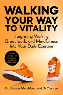 Walking Your Way to Vitality: Integrating Walking, Breathwork, and Mindfulness Into Your Daily Exerc