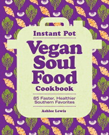 Instant Pot Vegan Soul Food Cookbook: 85 Faster, Healthier Southern Favorites INSTANT POT VEGAN SOUL FOOD CK [ Ashlee Lewis ]