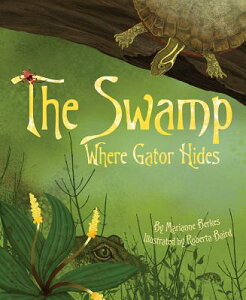 The Swamp Where Gator Hides SWAMP WHERE GATOR HIDES [ Marianne Berkes ]