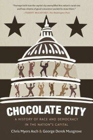 Chocolate City: A History of Race and Democracy in the Nation's Capital CHOCOLATE CITY [ Chris Myers Asch ]
