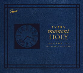 Every Moment Holy, Volume III: The Work of the People EVERY MOMENT HOLY VOLUME III M [ Douglas Kaine McKelvey ]