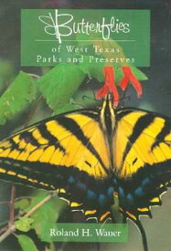 Butterflies of West Texas Parks and Preserves BUTTERFLIES OF WEST TEXAS PARK [ Roland H. Wauer ]
