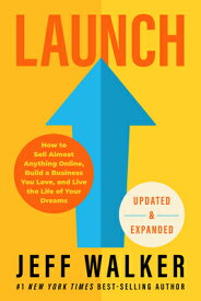 Launch (Updated & Expanded Edition): How to Sell Almost Anything Online, Build a Business You Love, LAUNCH (UPDATED & EXPANDED EDI [ Jeff Walker ]