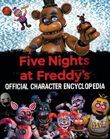 Five Nights at Freddy's Character Encyclopedia (an Afk Book) 5 NIGHTS AT FREDDYS CHARACTER （Five Nights at Freddy's） [ Scott Cawthon ]
