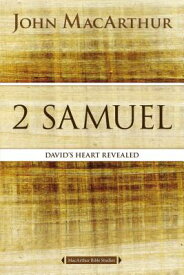 2 Samuel: David's Heart Revealed 2 SAMUEL （MacArthur Bible Studies） [ John F. MacArthur ]