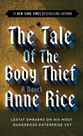 The Tale of the Body Thief TALE OF THE BODY THIEF （Vampire Chronicles） [ Anne Rice ]