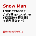 【予約】【同時購入特典】LOVE TRIGGER / We’ll go together (初回盤A＋初回盤B＋通常盤セット)(内容未定)