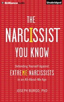 The Narcissist You Know: Defending Yourself Against Extreme Narcissists in an All-About-Me Age