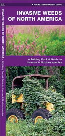 Invasive Weeds of North America: A Folding Pocket Guide to Invasive & Noxious Species