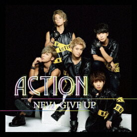 ACTION [ NEVA GIVE UP ]