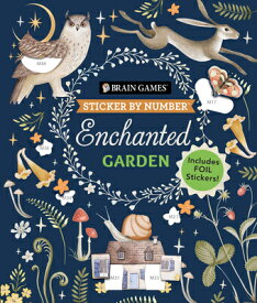 Brain Games - Sticker by Number: Enchanted Garden (24 Images to Sticker): Includes 2 Foil Sticker Sh BGSBN ENCHANTED GARDEN (24 IMA （Brain Games - Sticker by Number） [ Publications International Ltd ]
