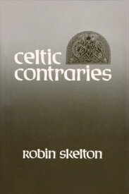 Celtic Contraries CELTIC CONTRARIES （Irish Studies） [ Robin Skelton ]