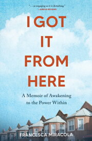 I Got It from Here: A Memoir of Awakening to the Power Within I GOT IT FROM HERE [ Francesca Miracola ]