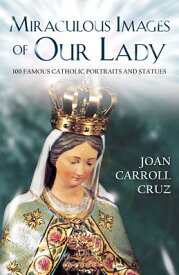 Miraculous Image of Our Lady MIRACULOUS IMAGES OF OUR L [ Joan Carroll Cruz ]