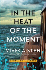 In the Heat of the Moment IN THE HEAT OF THE MOMENT （Sandhamn Murders） [ Viveca Sten ]