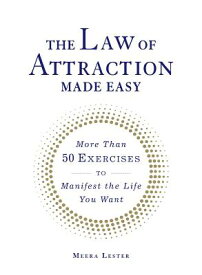 The Law of Attraction Made Easy: More Than 50 Exercises to Manifest the Life You Want LAW OF ATTRACTION MADE EASYMAD （Made Easy） [ Meera Lester ]