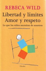 Libertad Y Limites. Amor Y Respeto SPA-LIBERTAD Y LIMITES AMOR Y [ Rebeca Wild ]