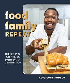 Food Family Repeat: Recipes for Making Every Day a Celebration: A Cookbook FOOD FAMILY REPEAT [ Keyshawn Hudson ]