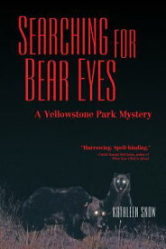Searching for Bear Eyes: A Yellowstone Park Mystery SEARCHING FOR BEAR EYES [ Kathleen Snow ]