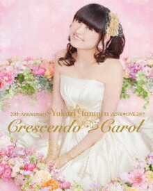 20th Anniversary 田村ゆかり LOVE LIVE *Crescendo Carol*【Blu-ray】 [ 田村ゆかり ]