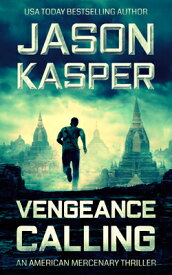 Vengeance Calling: A David Rivers Thriller VENGEANCE CALLING （American Mercenary） [ Jason Kasper ]