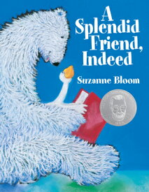 A Splendid Friend, Indeed SPLENDID FRIEND INDEED （Goose and Bear Stories） [ Suzanne Bloom ]