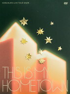 KOBUKURO LIVE TOUR 2025 “THIS IS MY HOMETOWN” at ぴあアリーナMM(通常盤) [ コブクロ ]
