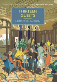 Thirteen Guests 13 GUESTS （British Library Crime Classics） [ J. Jefferson Farjeon ]