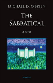 The Sabbatical SABBATICAL [ Michael D. O'Brien ]