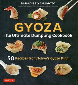 Gyoza：　The　Ultimate　Dumpling　Cookbook [ パラダイス山元 ]