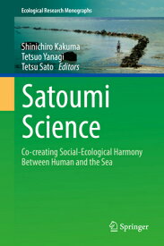 Satoumi Science: Co-Creating Social-Ecological Harmony Between Human and the Sea SATOUMI SCIENCE 2022/E （Ecological Research Monographs） [ Shinichiro Kakuma ]