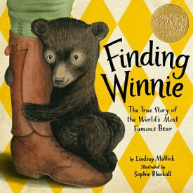 Finding Winnie: The True Story of the World's Most Famous Bear (Caldecott Medal Winner) FINDING WINNIE [ Lindsay Mattick ]