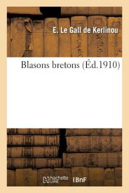 Blasons Bretons FRE-BLASONS BRETONS （Histoire） [ E. Le Gall de Kerlinou ]