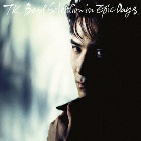 TK BEST SELECTION IN EPIC DAYS（CD＋DVD） [ 小室哲哉 ]