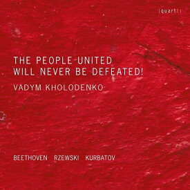 【輸入盤】団結した民衆は決して敗れることはない～ジェフスキー：『不屈の民』変奏曲、ベートーヴェン：12の変奏曲、クルバトフ：最後の3分間　ヴ [ ジェフスキー、フレデリック（1938-2021） ]