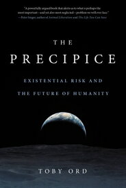 The Precipice: Existential Risk and the Future of Humanity PRECIPICE [ Toby Ord ]