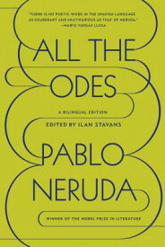All the Odes: A Bilingual Edition ALL THE ODES [ Pablo Neruda ]