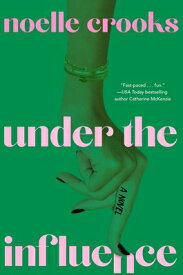 Under the Influence UNDER THE INFLUENCE [ Noelle Crooks ]
